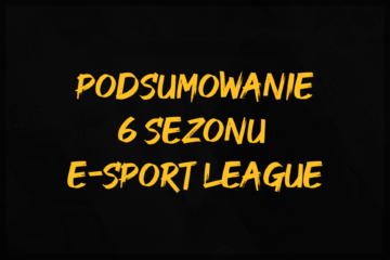 podsumowanie 6 sezonu e-sport league